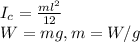 I_{c} = \frac{ml^{2} }{12} \\W = mg, m = W/g