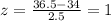 z= \frac{36.5-34}{2.5}= 1