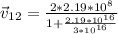 \vec{v}_{12}=\frac{2*2.19*10^{8}}{1+\frac{2.19*10^{16}}{3*10^{16}}}