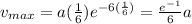 v_{max}=a(\frac{1}{6})e^{-6(\frac{1}{6})}=\frac{e^{-1}}{6}a