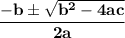 \mathbf{\dfrac{-b \pm \sqrt{b^2-4ac} }{2a}}
