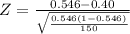 Z =\frac{ 0.546 - 0.40}{\sqrt{\frac{0.546(1-0.546)}{150} } }