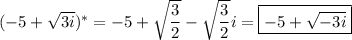 (-5+\sqrt{3i})^*=-5+\sqrt{\dfrac{3}{2}}-\sqrt{\dfrac{3}{2}}i=\boxed{-5+\sqrt{-3i}}