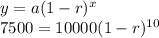 y=a(1-r)^{x}\\7500=10000(1-r)^{10}