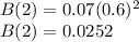 B(2) = 0.07(0.6)^2\\B(2) = 0.0252