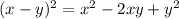 (x - y)^2 = x^2 -2xy + y^2