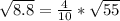 \sqrt{8.8}= \frac{4}{10}*\sqrt{55}