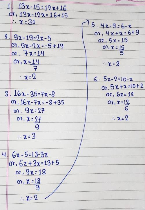 Answer these 6 questions  SOLVE these  1.(13x-15=12x+16) 2.(9x-19=2x-5) 3.(16x-35=7x-8) 4.(6x-5=13-3