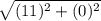 \sqrt{(11)^2+(0)^2}