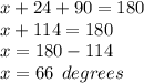 x + 24 + 90 = 180 \\ x + 114 = 180 \\ x = 180 - 114 \\ x = 66 \:  \: degrees