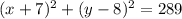 (x+7)^{2} +(y-8)^{2}=289