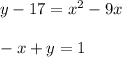 y-17=x^2-9x \\ \\ -x+y =1