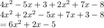 4 {x}^{2}  - 5x + 3 + 2 {x}^{2}  + 7x - 8 \\ 4 {x}^{2}  + 2 {x}^{2}  - 5x + 7x + 3 - 8 \\  = 6 {x}^{2}  + 2x - 5