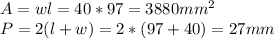A=wl=40*97=3880mm^2\\P=2(l+w)=2*(97+40)=27mm