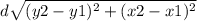 d\sqrt{(y2-y1)^2+(x2-x1)^2 }