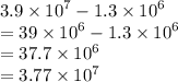 3.9 \times  {10}^{ 7}  - 1.3 \times  {10}^{6}  \\  = 39 \times  {10}^{ 6}  - 1.3 \times  {10}^{6}  \\  = 37.7 \times  {10}^{6}  \\  = 3.77 \times  {10}^{7}