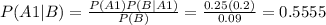 P(A1|B) = \frac{P(A1)P(B|A1)}{P(B)} = \frac{0.25(0.2)}{0.09} = 0.5555