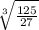 \sqrt[3]{\frac{125}{27} }