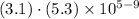(3.1)\cdot (5.3) \times 10^{5-9}