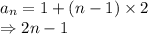 a_n = 1+(n-1)\times 2\\\Rightarrow 2n-1
