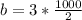 b = 3 * \frac{1000}{2}