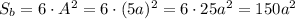 S_b=6\cdot A^2=6\cdot(5a)^2=6\cdot25a^2=150a^2