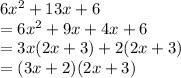 6x^2 + 13x + 6\\=6x^2 +9x +4x+ 6\\=3x(2x+3)+2(2x+3)\\=(3x+2)(2x+3)