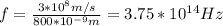 f=\frac{3*10^8m/s}{800*10^{-9}m}=3.75*10^{14}Hz