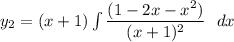 y_2 =(x+1) \int\limits \dfrac{(1-2x-x^2)}{(x+1)^2}  \ \ dx