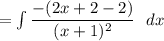 = \int\limits \dfrac{-(2x+2-2)    }{(x+1)^2}  \ \ dx