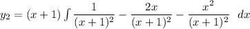 y_2 =(x+1) \int\limits \dfrac{1}{(x+1)^2}-\dfrac{2x}{(x+1)^2}- \dfrac{x^2}{(x+1)^2} \ \  dx