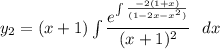y_2 =(x+1) \int\limits \dfrac{e ^{\int\limits   \frac{-2(1+x)}{(1-2x-x^2)}}}{(x+1)^2} \ \ dx