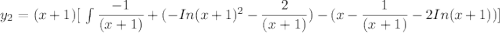 y_2 =(x+1) [ \  \int\limits \dfrac{-1}{(x+1)}+ (-In(x+1)^2-\dfrac{2}{(x+1)})-(x-\dfrac{1}{(x+1)}-2 In(x+1))]