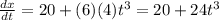 \frac{dx}{dt}=20+(6)(4)t^3=20+24t^3