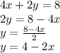 4x+2y=8\\2y=8-4x\\y=\frac{8-4x}{2}\\ y=4-2x