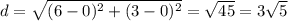 d = \sqrt{(6-0)^2 +(3-0)^2} = \sqrt{45}= 3\sqrt{5}