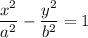 \dfrac{x^{2}}{a^{2}} - \dfrac{y^{2}}{b^{2}} = 1