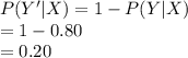 P(Y'|X)=1-P(Y|X)\\=1-0.80\\=0.20