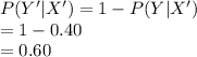 P(Y'|X')=1-P(Y|X')\\=1-0.40\\=0.60