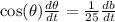 \cos(\theta)\frac{d\theta}{dt}=\frac{1}{25}\frac{db}{dt}