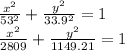 \frac{x^2}{53^{2} } +\frac{y^2}{33.9^{2} } =1\\\frac{x^2}{2809} +\frac{y^2}{1149.21} =1