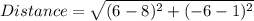 Distance=\sqrt{(6-8)^2+(-6-1)^2}