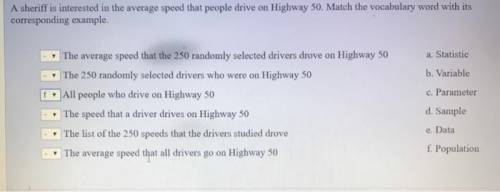 A sheriff is interested in the average speed that people drive on Highway 50. Match the vocabulary w