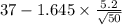 37-1.645 \times {\frac{5.2}{\sqrt{50} } }