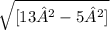 \sqrt{[13² - 5²]}