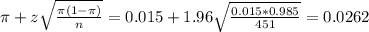 \pi + z\sqrt{\frac{\pi(1-\pi)}{n}} = 0.015 + 1.96\sqrt{\frac{0.015*0.985}{451}} = 0.0262