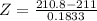 Z = \frac{210.8 - 211}{0.1833}