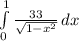\int\limits^1_0 {\frac{33}{\sqrt{1-x^2} } } \, dx