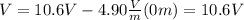 V=10.6V-4.90\frac{V}{m}(0m)=10.6V