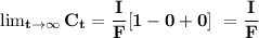 \mathbf{\lim_{t \to \infty} C_t  = \dfrac{I}{F}[1-0+ 0  ] \ =   \dfrac{I}{F}}